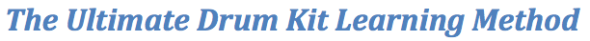 The Ultimate Drum Kit Learning Method